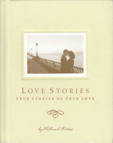 Book cover for Love Stories " True Stories Of True Love" by Hallmark Writers