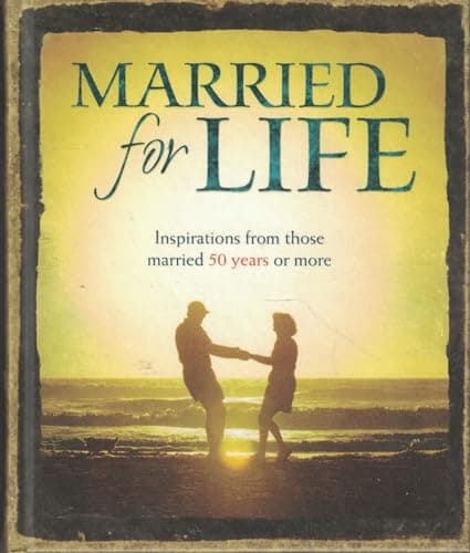 Book cover for Married for Life: Inspirations from Those Married 50 Years or More by Morelan, Bill