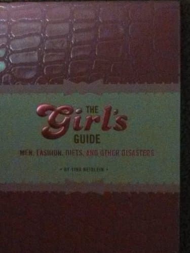 The Girl's Guide Men, Fashion, Diets, and Other Disasters