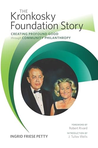 Book cover for The Kronkosky Foundation Story: Creating Profound Good through Community Philanthropy by Petty, Ingrid Friese