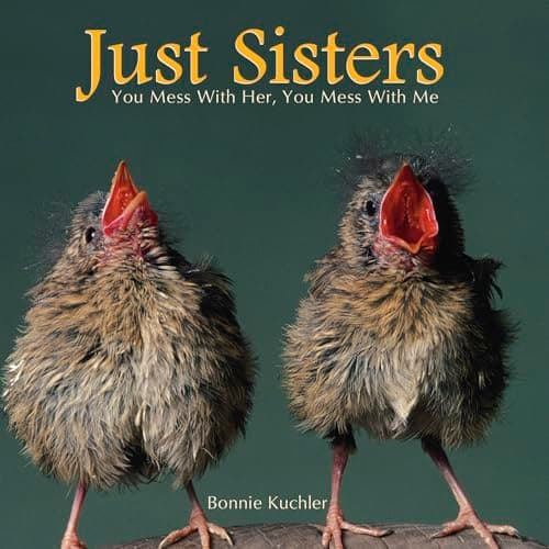 Book cover for Just Sisters: You Mess with Her, You Mess with Me by Bonnie Louise Kuchler