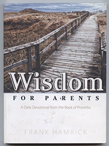 Book cover for Wisdom for Parents: A Daily Devotional from the Book of Proverbs by Positive Action Publishing Group