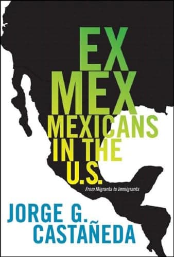 Book cover for Ex Mex: From Migrants to Immigrants by Castaneda, Jorge G.