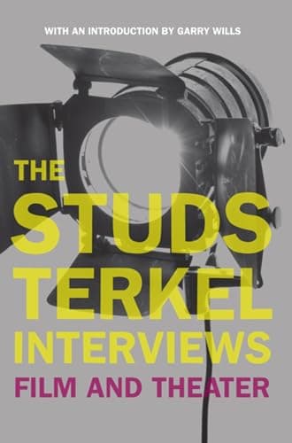 Book cover for The Studs Terkel Interviews: Film and Theater by Terkel, Studs