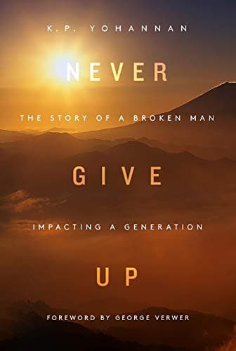 Book cover for Never Give Up by K. P. Yohannan