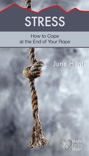 Book cover for Stress: How to Cope at the End of Your Rope (Hope for the Heart) by Hunt, June