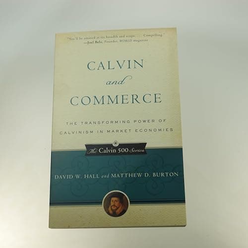 Book cover for Calvin and Commerce: The Transforming Power of Calvinism in Market Economies (The Calvin 500 Series) by Hall, David W.