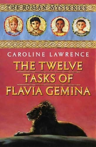 Book cover for The Twelve Tasks of Flavia Gemina: The Roman Mysteries, Book VI by Lawrence, Caroline