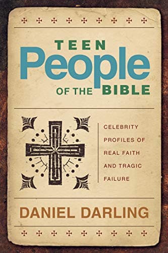 Book cover for Teen People of the Bible: Celebrity Profiles of Real Faith and Tragic Failure by Darling, Daniel