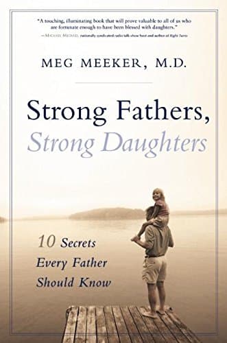 Book cover for Strong Fathers, Strong Daughters: 10 Secrets Every Father Should Know by Meg Meeker