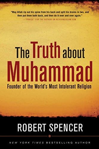 Book cover for The Truth About Muhammad: Founder of the World's Most Intolerant Religion by Spencer, Robert