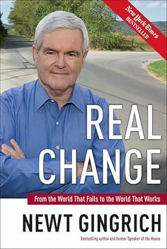 Book cover for Real Change: From the World That Fails to the World That Works by Newt Gingrich