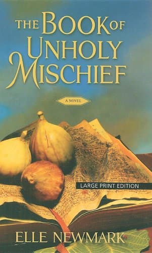 Book cover for The Book of Unholy Mischief (Wheeler Large Print Book Series) by Newmark, Elle