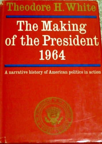 Book cover for The Making of the President 1964 by White, Theodore H.