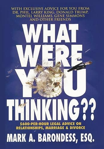 Book cover for What Were You Thinking??: $600-Per-Hour Legal Advice on Relationships, Marriage & Divorce by Barondess, Mark A.