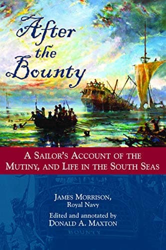 Book cover for After the Bounty: A Sailor's Account of the Mutiny, and Life in the South Seas by Morrison, James