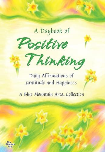 Book cover for A Daybook of Positive Thinking: Daily Affirmations of Gratitude and Happiness (A Blue Mountain Arts Collection), An Inspiring Gift Book About What's Truly Important in Life by Blue Mountain Arts