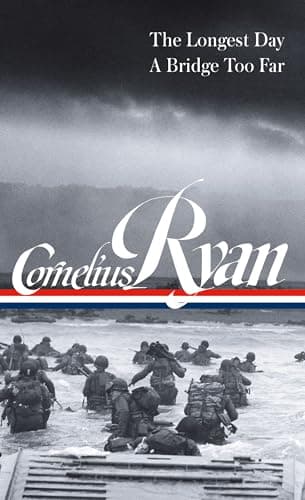 Book cover for Cornelius Ryan: The Longest Day (D-Day June 6, 1944), A Bridge Too Far (LOA #318) by Ryan, Cornelius