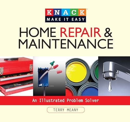 Knack Home Repair & Maintenance: An Illustrated Problem Solver (Knack: Make It Easy)