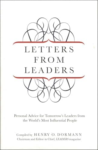 Letters from Leaders: Personal Advice For Tomorrow's Leaders From The World's Most Influential People