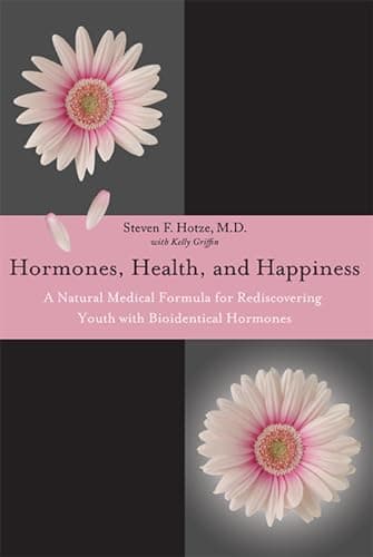Book cover for Hormones, Health, and Happiness: A Natural Medical Formula for Rediscovering Youth with Bioidentical Hormones by Hotze, Steven F.