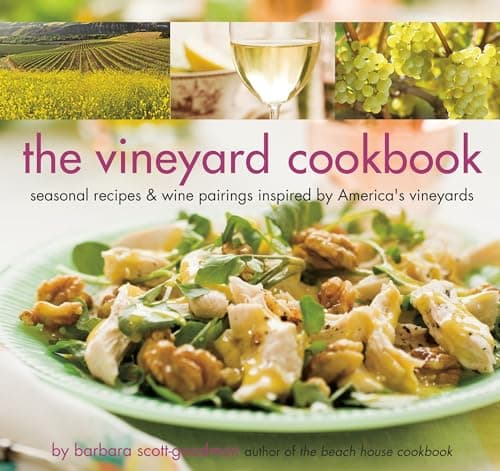 Book cover for The Vineyard Cookbook: Seasonal Recipes & Wine Pairings Inspired by America's Vineyards by Scott-Goodman, Barbara