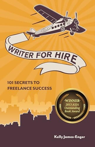 Book cover for Writer for Hire: 101 Secrets to Freelance Success by Kelly James-Enger