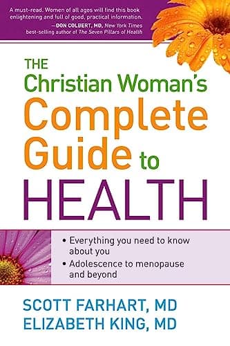 Book cover for The Christian Woman's Complete Guide to Health: Everything You Need to Know About You! Adolescence to Menopause and Everything in Between by Scott Farhart