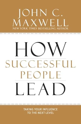 Book cover for How Successful People Lead: Taking Your Influence to the Next Level by Maxwell, John C.