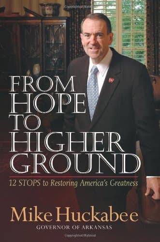 Book cover for From Hope to Higher Ground: 12 STEPS to Restoring America's Greatness by Huckabee, Mike