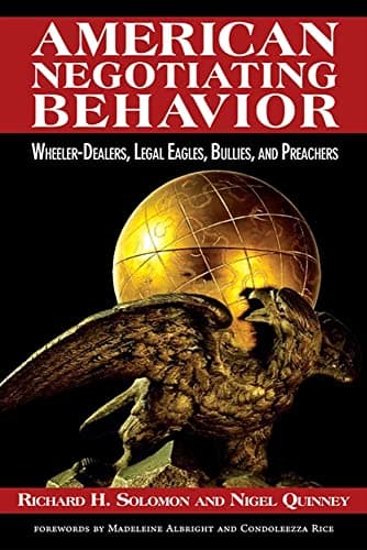 Book cover for American Negotiating Behavior: Wheeler-Dealers, Legal Eagles, Bullies, and Preachers (Cross-Cultural Negotiation Books) by Richard H. Solomon