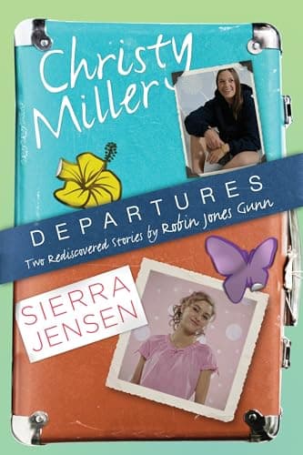 Book cover for Departures: Two Rediscovered Stories of Christy Miller and Sierra Jensen (The Christy Miller Collection) by Gunn, Robin Jones