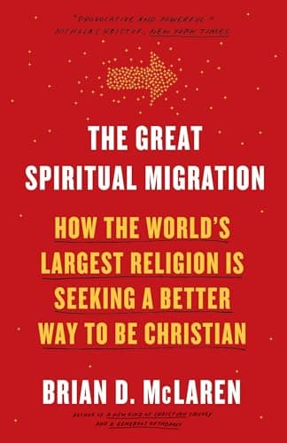 Book cover for The Great Spiritual Migration: How the World's Largest Religion Is Seeking a Better Way to Be Christian by Mclaren, Brian D.