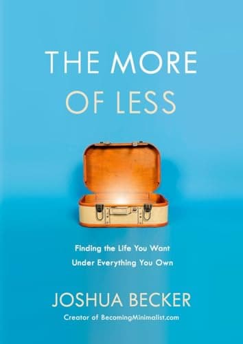Book cover for The More of Less: Finding the Life You Want Under Everything You Own by Becker, Joshua