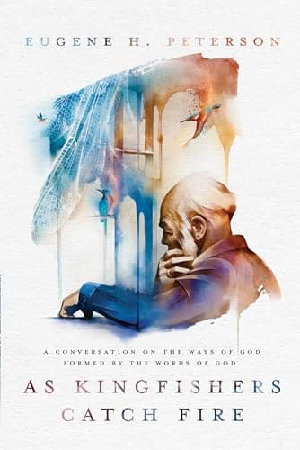 Book cover for As Kingfishers Catch Fire: A Conversation on the Ways of God Formed by the Words of God by Peterson, Eugene H.