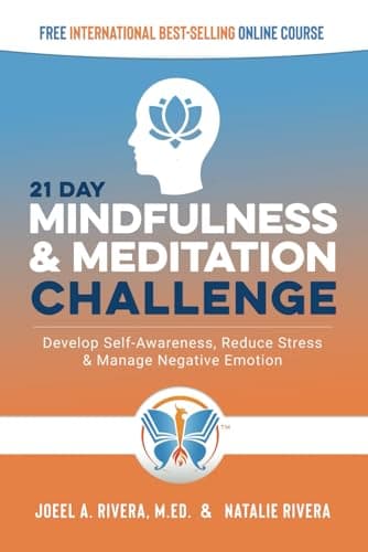 Book cover for 21 Day Mindfulness and Meditation Challenge: Develop Self-Awareness, Reduce Stress and Manage Negative Emotion by Rivera M.Ed., Joeel A.