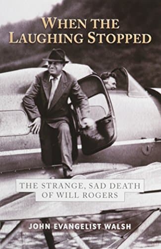 Book cover for When the Laughing Stopped: The Strange, Sad Death of Will Rogers by Walsh, John Evangelist