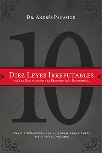 Book cover for Diez leyes irrefutables para la destrucción y la restauración económica: Una historia destinada a cambiar para siempre tu futuro económico (Spanish Edition) by Panasiuk, Andrés