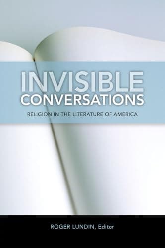 Book cover for Invisible Conversations: Religion in the Literature of America (Studies in Christianity and Literature) by Lundin, Roger