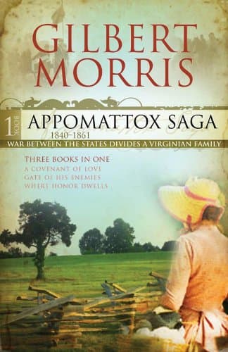 Book cover for Appomattox Saga 1840-1861, Book 1: Covenant of Love / Gate of His Enemies / Where Honor Dwells by Gilbert Morris