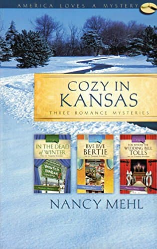 Book cover for Cozy in Kansas: In the Dead of Winter/Bye, Bye Bertie/For Whom the Wedding Bell Tolls (Ivy Towers Mystery Omnibus) (America Loves a Mystery: Kansas) by Nancy Mehl