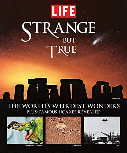 Book cover for Life: Strange But True: 100 of the World's Weirdest Wonders (Plus: Famous Hoaxes Revealed) by Editors of Life