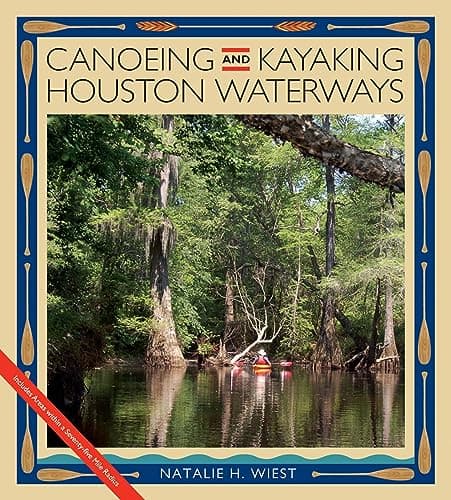 Book cover for Canoeing and Kayaking Houston Waterways (Will and Pamela Nelson Harte Series on Water and the Environment, sponsored by The Meadows Center for Water and the Environment, Texas State University) by Wiest, Natalie H.