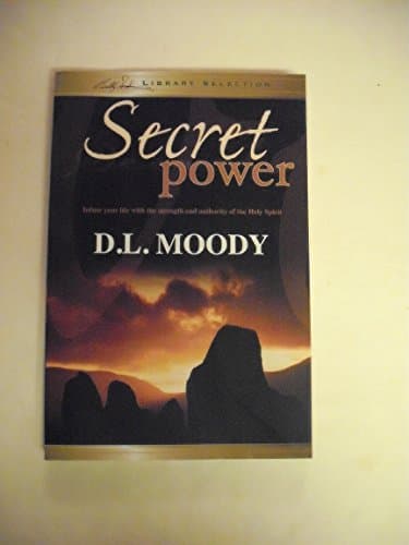 Book cover for Secret Power Infuse your life with strength and authority of the Holy Spirit (Billy Graham Library Selection) by D. L. Moody