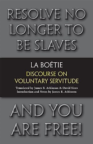Discourse on Voluntary Servitude (Hackett Classics)
