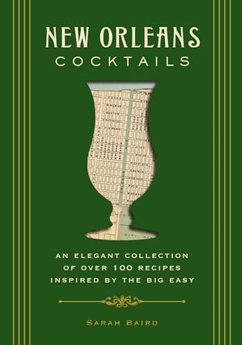 Book cover for New Orleans Cocktails: An Elegant Collection of Over 100 Recipes Inspired by the Big Easy (City Cocktails) by Baird, Sarah