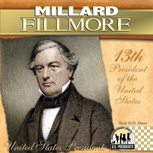 Book cover for Millard Fillmore (The United States Presidents) by Elston, Heidi M.D.