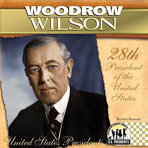 Book cover for Woodrow Wilson (The United States Presidents) by Rumsch, Breann