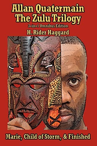 Book cover for Allan Quatermain: the Zulu Trilogy: Marie, Child of Storm, & Finished by Haggard, H. Rider