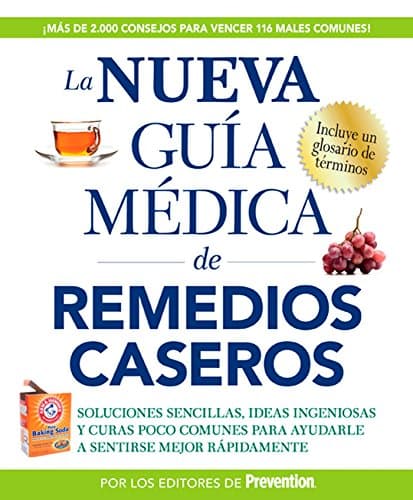Book cover for La nueva guia medica de remedios caseros: Soluciones sencillas, ideas ingeniosas y curas poco comunes para ayudarle a sentirse mejor rapidamenta (Spanish Edition) by Prevention editors